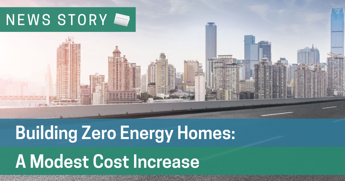 Building Zero Energy Homes a Modest Cost Increase