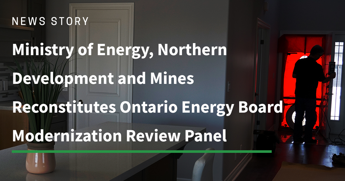 Ministry of Energy, Northern Development and Mines Reconstitutes Ontario Energy Board Modernization Review Panel