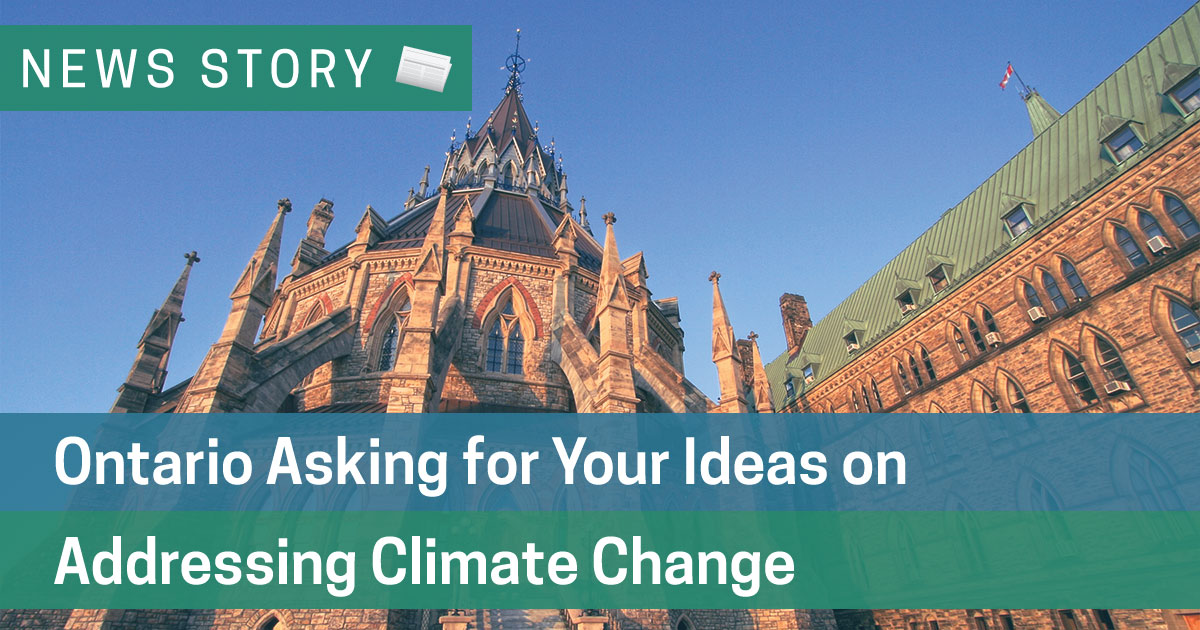 Ontario Asking for Your Ideas on Addressing Climate Change