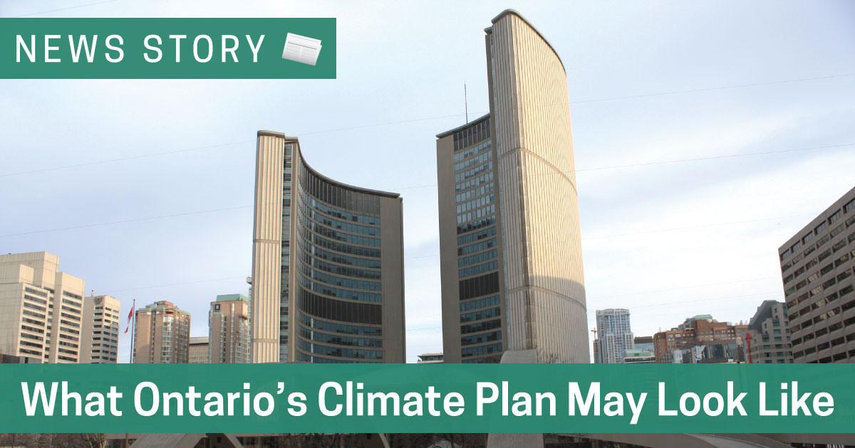 What Ontario’s Climate Plan May Look Like