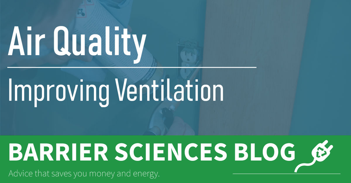 Improve Your Home Air Quality with Ventilation and Air Sealing
